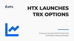 HTX Launches TRX Options, Empowering Users With Flexible and Diversified Trading Strategies
