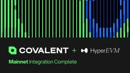 Covalent Powers Agent Infrastructure on Hyperliquid’s HyperEVM With Structured Blockchain Data Access