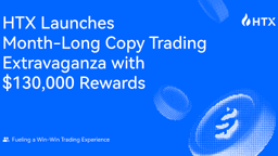 HTX Launches Month-Long Copy Trading Extravaganza With $130,000 Rewards: Fueling a Win-Win Trading Experience