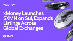 xMoney Launches $XMN on Sui, Expands Listings Across Global Exchanges