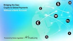 TrustLinq Launches Swiss-Regulated Crypto-to-Fiat Payment Platform to Boost Cryptocurrency Adoption