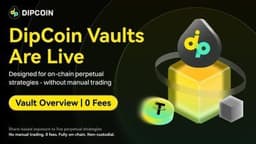 DipCoin Launches Vaults, Bringing On-Chain Strategy Trading to Perpetual Markets