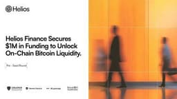 Helios Finance Secures $1M in Funding to Unlock On-Chain Bitcoin Liquidity