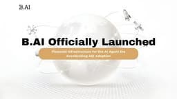 B.AI Launches Globally, Introducing Infrastructure for Autonomous AI Agents to Advance AGI