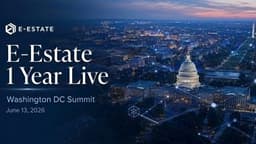 E-Estate Announces 1 Year Live: Washington DC Summit as Real Estate Tokenization Enters its Next Phase