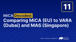 MiCA Decoded: Comparing MiCA (EU) to VARA (Dubai) and MAS (Singapore)