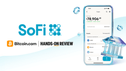 Hands-on Review by Bitcoin.com - Digging Into SoFi’s Crypto Banking Strategy