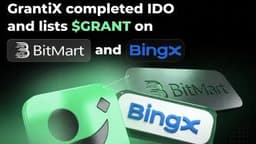$GRANT Is Live: GrantiX Lists on BitMart and BingX After Successful IDOs