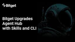 Bitget Upgrades Agent Hub With Skills and CLI, Allowing OpenClaw to Start Trading in Three Minutes